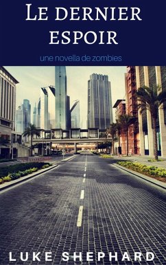 Le dernier espoir: une novella de zombies (eBook, ePUB) - Shephard, Luke