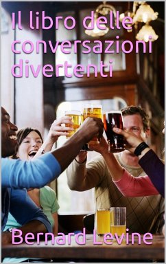 Il libro delle conversazioni divertenti (eBook, ePUB) - Bernard Levine