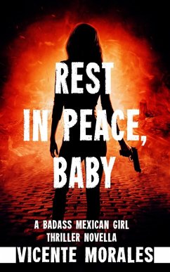 Rest In Peace, Baby (Badass Mexican Girl Thriller Series, #0) (eBook, ePUB) - Morales, Vicente