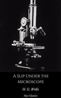 A Slip Under the Microscope (eBook, ePUB) - G. Wells, H.