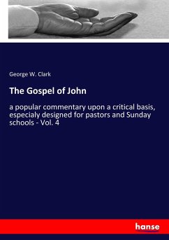 The Gospel of John - Clark, George W.