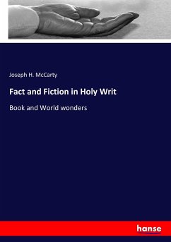 Fact and Fiction in Holy Writ - McCarty, Joseph H.