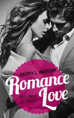 Romance Love - Vollkommen dir ergeben (eBook, ePUB) - Andersson, Philippa L.