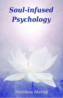 Soul-infused Psychology (eBook, ePUB) - Martin, Matthew