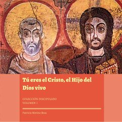 Tú eres el Cristo, el Hijo del Dios vivo. Colección Discipulado I (eBook, PDF) - Merino, Patricio