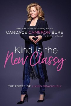 Kind Is the New Classy - Bure, Candace Cameron