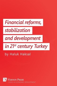 Financial Reforms, Stabilization and Development in 21st-Century Turkey - Haksal, Haluk