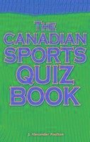 Canadian Sports Quiz Book - Poulton, J. Alexander