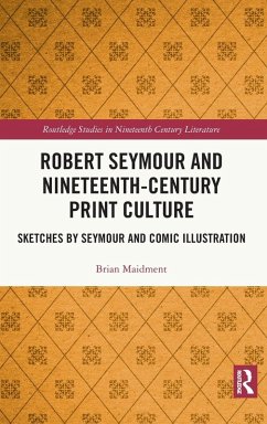 Robert Seymour and Nineteenth-Century Print Culture - Maidment, Brian