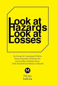 Look at Hazards, Look at Losses - Hayward, Danny; Iles, Anthony; Vishmidt, Marina