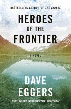 Heroes of the Frontier - Eggers, Dave