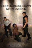 Der verlorene Sklave kehrt zurück: Eine erotische, schwule BDSM-Fantasie (eBook, ePUB) Der verlorene Sklave kehrt zurück: Eine erotische, schwule BDSM-Fantasie (eBook, ePUB)