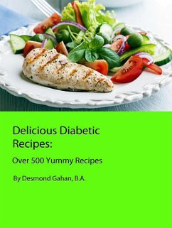 Delicious Diabetic Recipes: Over 500 Yummy Recipes (eBook, ePUB) - Gahan, Desmond