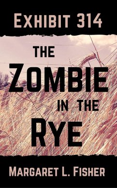 Cover Exhibit 314: The Zombie in the Rye (The Outbreak Archives, #2) (eBook, ePUB)
