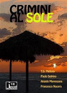 Crimini al sole (eBook, ePUB) - Marenzana, Angelo; Delpino, Paolo; Mellony, T. S.; Vari, Autori; Nucera, Francesco