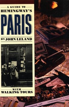 A Guide to Hemingway's Paris - Leland, John