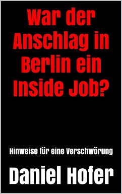 War der Anschlag in Berlin ein Inside Job? (eBook, ePUB) - Hofer, Daniel