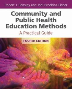 Community And Public Health Education Methods - Bensley, Robert J.; Brookins-Fisher, Jodi