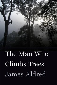 The Man Who Climbs Trees - Aldred, James