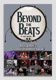 Beyond the Beats: Rock & Roll's Greatest Drummers Speak!