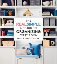 The Real Simple Method to Organizing Every Room: And How to Keep It That Way - The Editors of Real Simple