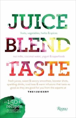 Juice. Blend. Taste.: 150+ Recipes by Experts from Around the World - Palusamy, Cindy