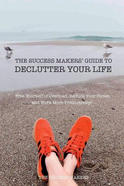 The Success Makers' Guide To Declutter Your Life - The Success Makers