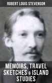 Robert Louis Stevenson: Memoirs, Travel Sketches & Island Studies (eBook, ePUB)