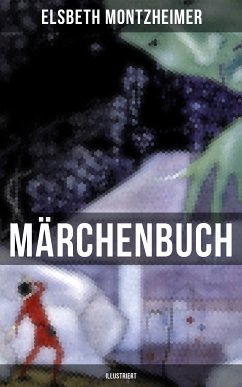 MÄRCHENBUCH (Illustriert) (eBook, ePUB) - Montzheimer, Elsbeth