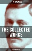 The Collected Works of E. F. Benson (Illustrated Edition) (eBook, ePUB)