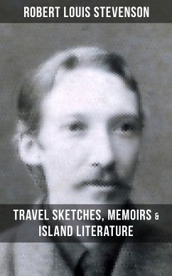 Robert Louis Stevenson: Travel Sketches, Memoirs & Island Literature (eBook, ePUB) - Stevenson, Robert Louis