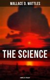 The Science of Wallace D. Wattles (Complete Trilogy) (eBook, ePUB)