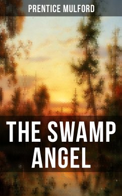 THE SWAMP ANGEL (eBook, ePUB) - Mulford, Prentice