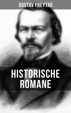 Historische Romane von Gustav Freytag (eBook, ePUB) - Freytag, Gustav