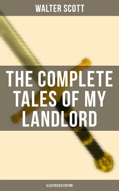 The Complete Tales of My Landlord (Illustrated Edition) (eBook, ePUB) - Scott, Walter