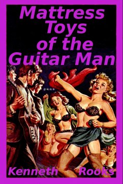 Mattress Toys of the Guitar Man (Guitar Man Series, #4) (eBook, ePUB) - Rooks, Kenneth