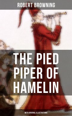 The Pied Piper of Hamelin (With Original Illustrations) (eBook, ePUB) - Browning, Robert