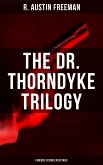 THE DR. THORNDYKE TRILOGY (Forensic Science Mysteries) (eBook, ePUB)