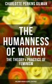 The Humanness of Women: The Theory & Practice of Feminism (Including Various Essays & Sketches) (eBook, ePUB)