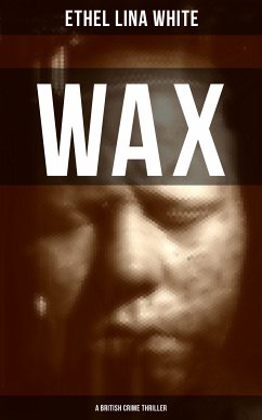 WAX (A British Crime Thriller) (eBook, ePUB) - White, Ethel Lina