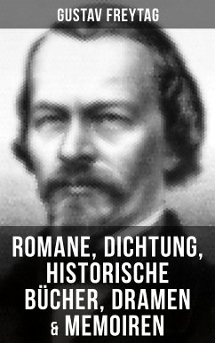 Gustav Freytag: Romane, Dichtung, Historische Bücher, Dramen & Memoiren (eBook, ePUB) - Freytag, Gustav