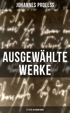 Ausgewählte Werke (31 Titel in einem Band) (eBook, ePUB) - Proelß, Johannes