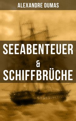 Seeabenteuer & Schiffbrüche (eBook, ePUB) - Dumas, Alexandre