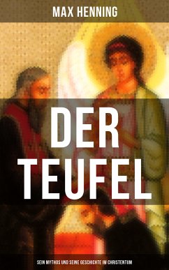 Der Teufel: Sein Mythos und seine Geschichte im Christentum (eBook, ePUB) - Henning, Max