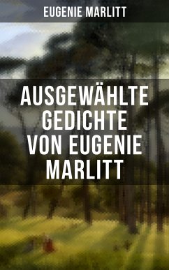 Ausgewählte Gedichte von Eugenie Marlitt (eBook, ePUB) - Marlitt, Eugenie