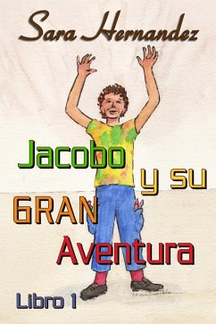 Jacobo y su Gran Aventura - Libro 1 (eBook, ePUB) - Hernandez, Sara