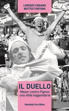 Il duello. Moser contro Fignon, una sfida leggendaria (eBook, ePUB) - Fabiano, Lorenzo; Fontana, Matteo