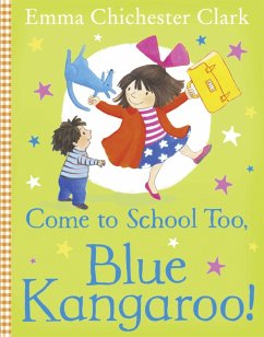 Come to School Too, Blue Kangaroo! - Chichester Clark, Emma