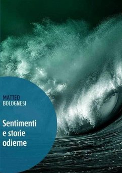 Sentimenti e storie odierne - Bolognesi, Matteo