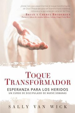 Toque Transformador: Esperanza para los heridos - Wick, Sally van